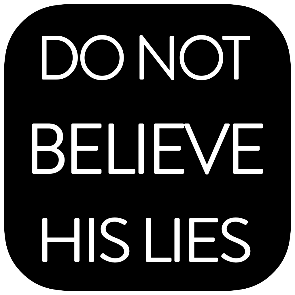 Do Not Believe His Lies